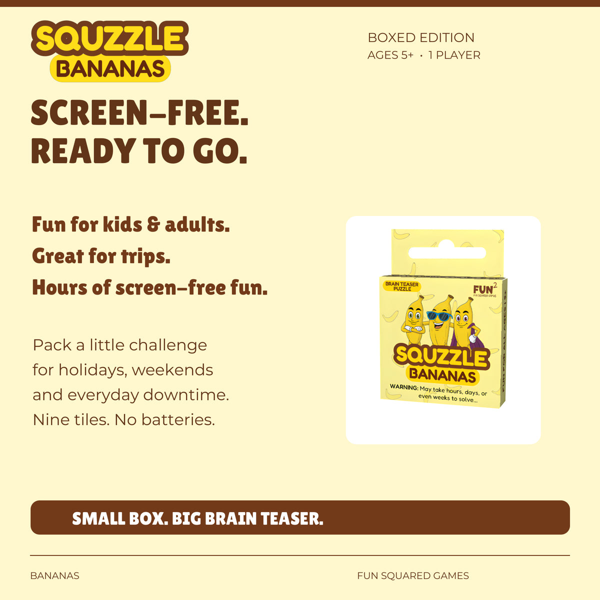 Bananas Squzzle offers screen-free fun for kids and adults, at home or on trips. Ages five and up.