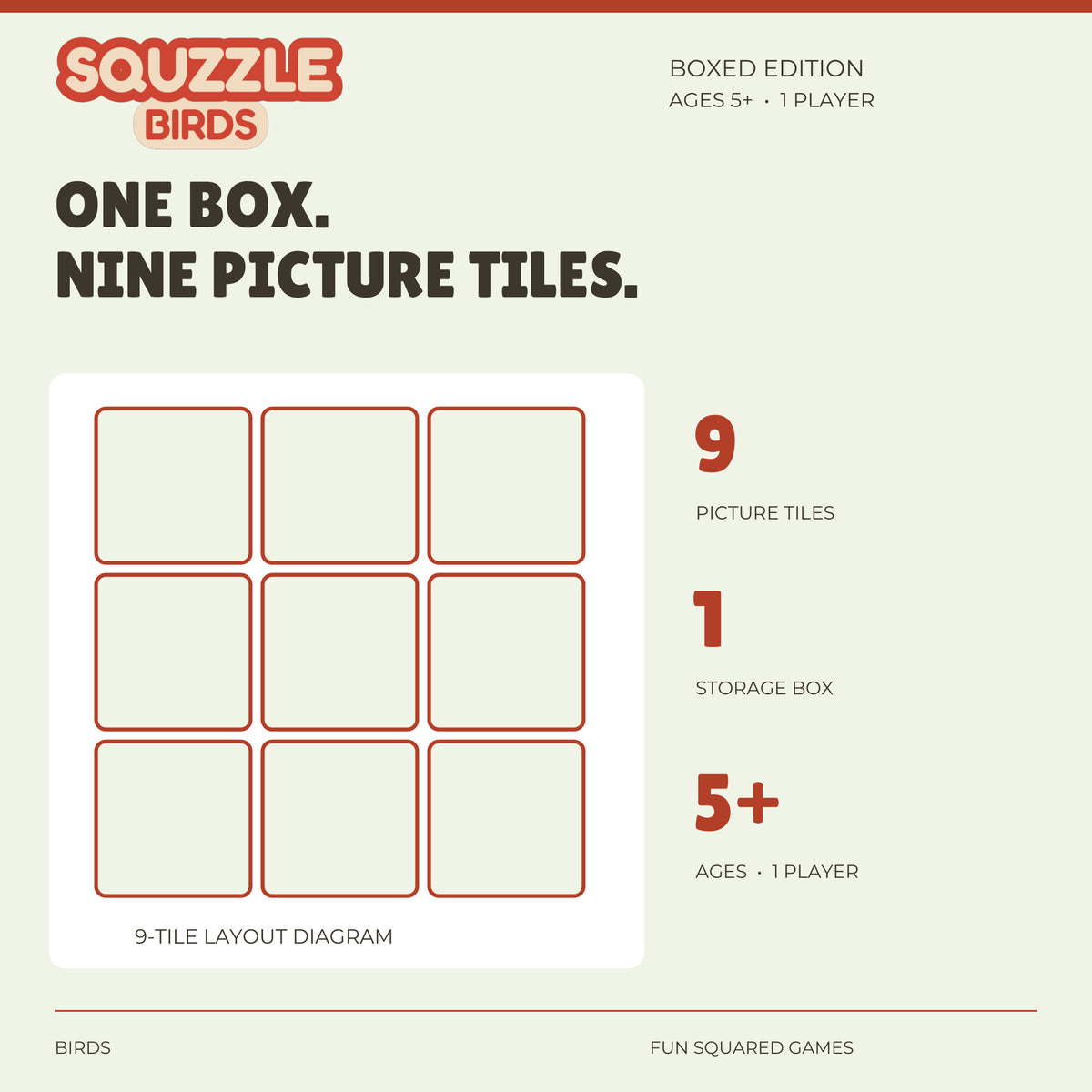 Birds Squzzle contains nine picture tiles and one storage box. Ages five and up, one player.