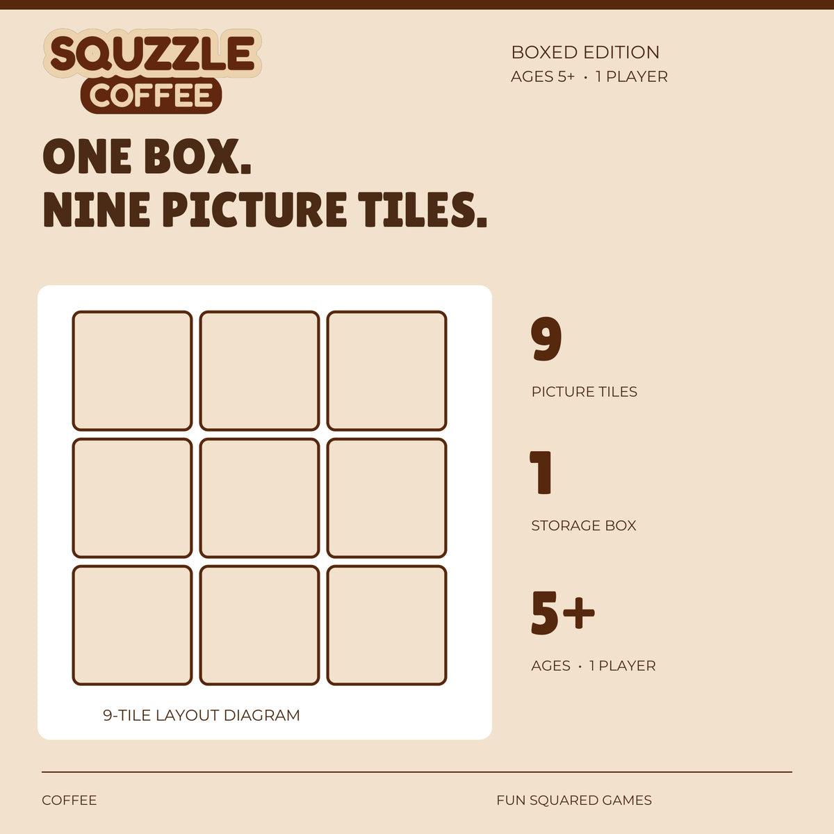 Coffee Squzzle contains nine picture tiles and one storage box. Ages five and up, one player.