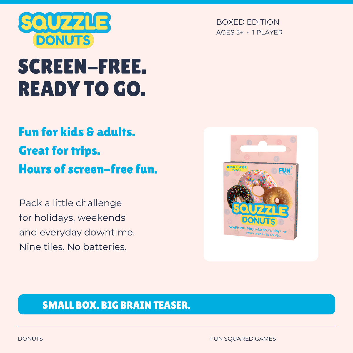 Donuts Squzzle offers screen-free fun for kids and adults, at home or on trips. Ages five and up.