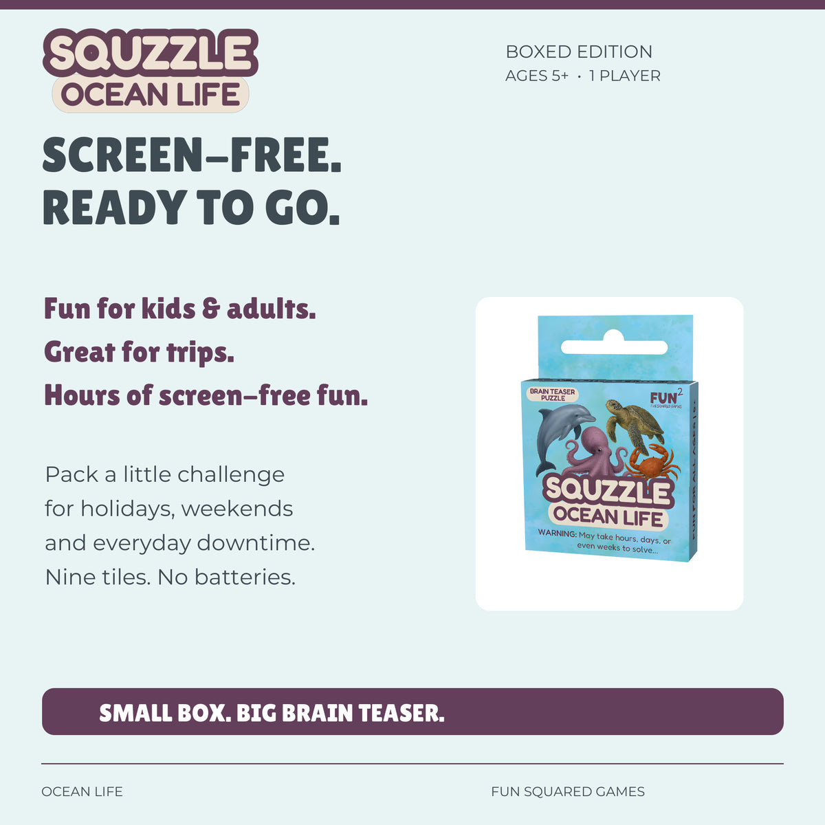 Ocean Life Squzzle offers screen-free fun for kids and adults, at home or on trips. Ages five and up.