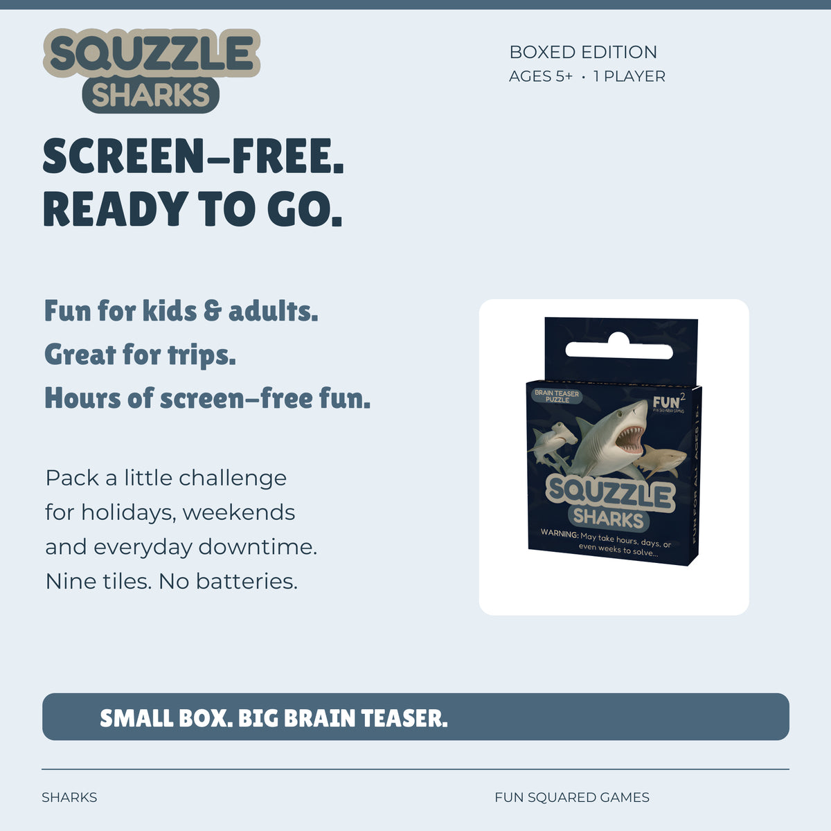 Sharks Squzzle offers screen-free fun for kids and adults, at home or on trips. Ages five and up.