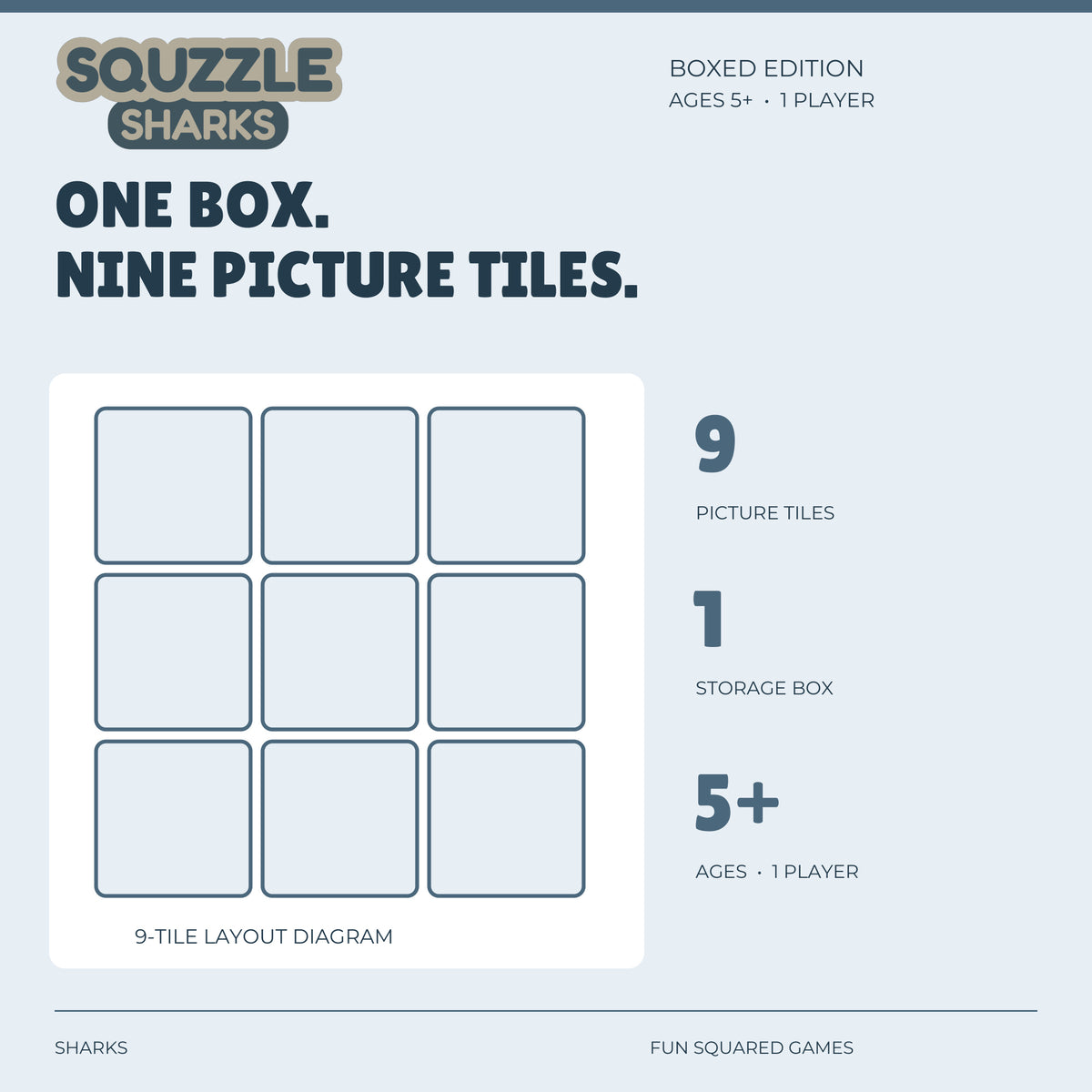 Sharks Squzzle contains nine picture tiles and one storage box. Ages five and up, one player.