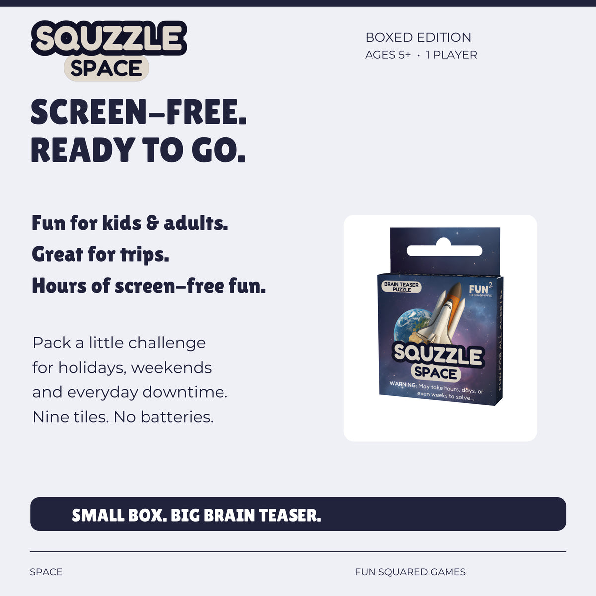 Space Squzzle offers screen-free fun for kids and adults, at home or on trips. Ages five and up.
